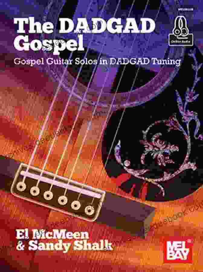 DADGAD Guitar Tuning The DADGAD Gospel: Gospel Guitar Solos In DADGAD Tuning