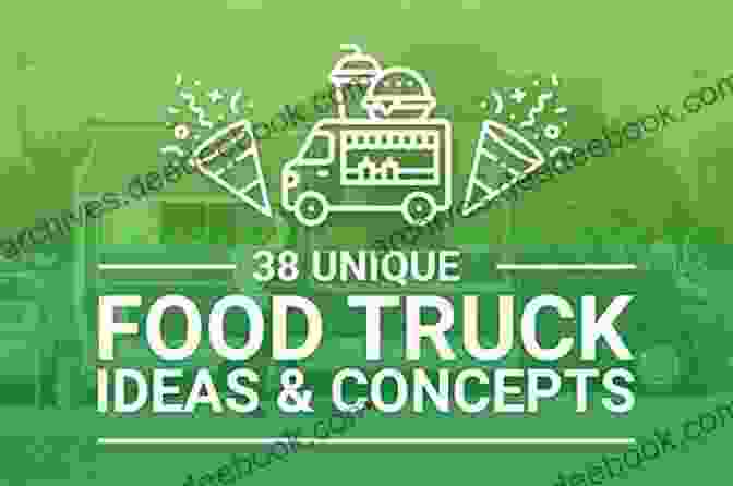 Food Truck Concept Brainstorming And Planning Food Truck Business For Beginners: The Complete Guide To Establishing A Successful Food Truck Business And Achieving A Long Term Success