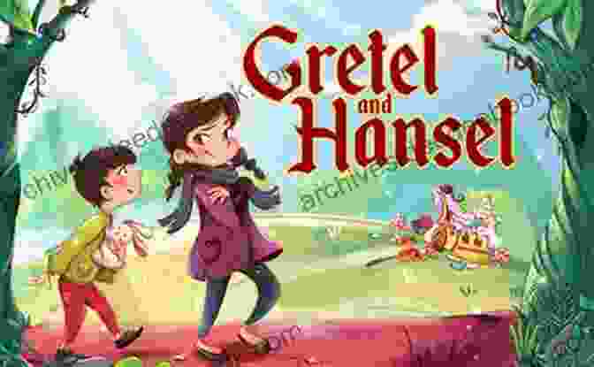 Hansel And Gretel A Thrilling Adventure About Sibling Courage And Outsmarting Danger Sleep Stories Bedtime Meditations For Kids: A Great Collection Of Short Tales For Kids