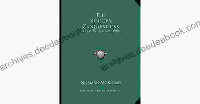 Maurice Maeterlinck's The Bishop Candlesticks Play In One Act The Bishop S Candlesticks (A Play In One Act)