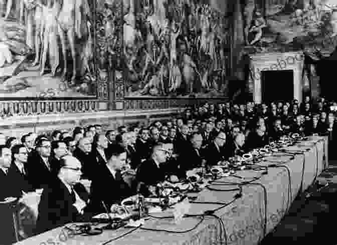 Signing Of The Treaty Of Rome Establishing The European Economic Community (EEC) European Integration: A Political History