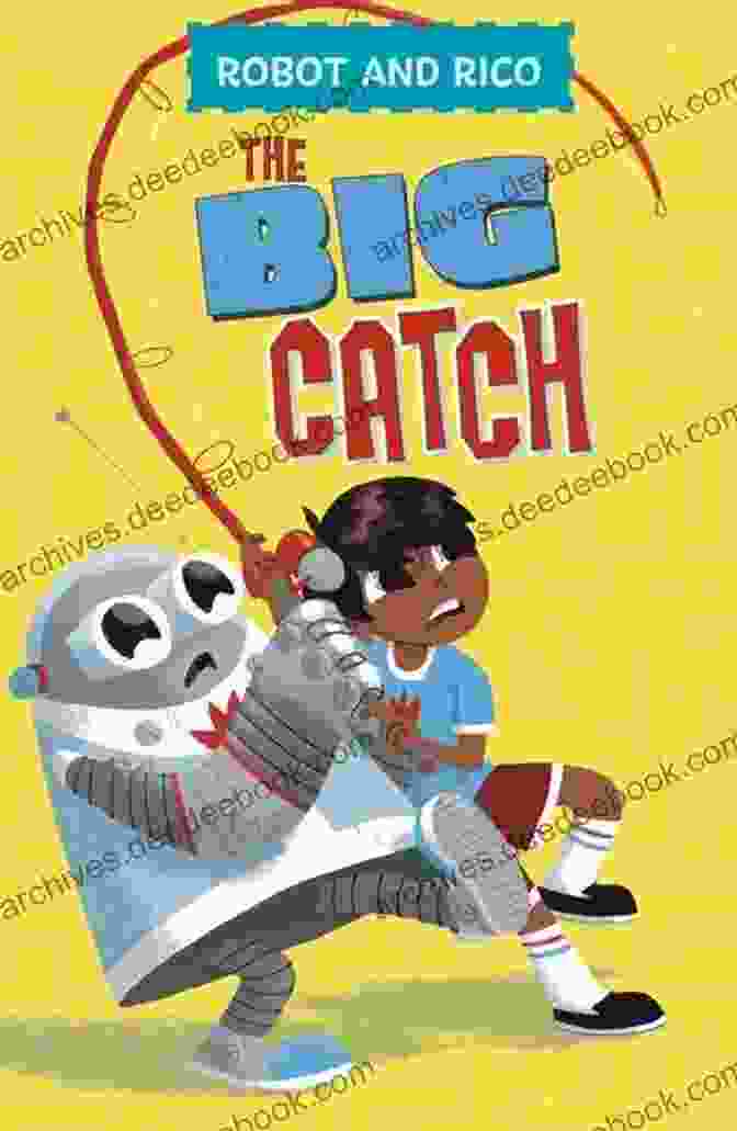 The Big Catch Robot And Rico The Big Catch (Robot And Rico)