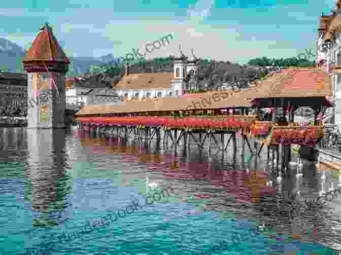 The Chapel Bridge In Lucerne SWITZERLAND Travel Guide: The BEST GUIDE To Traveling In Switzerland (The Best Travel Guide To)