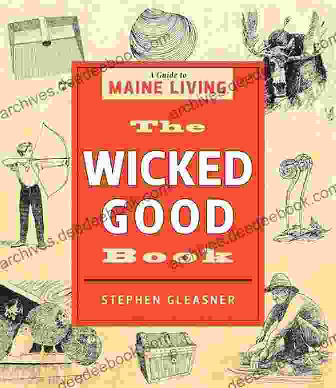 The Wicked Good Book: A Comprehensive Guide To The Power Of Words The Wicked Good Book: A Guide To Maine Living