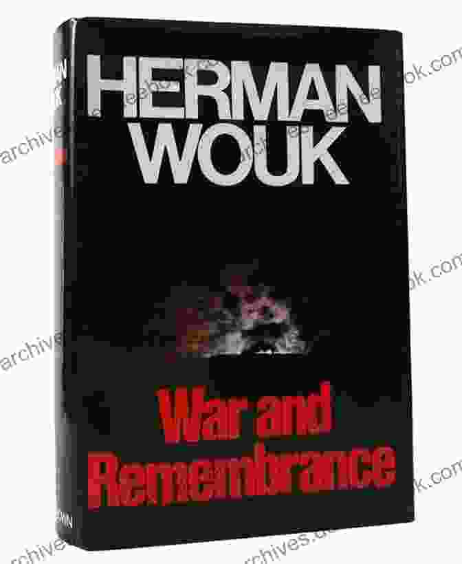 War And Remembrance By Herman Wouk War And Remembrance Herman Wouk