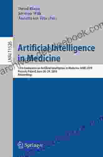 Artificial Intelligence In Medicine: 17th Conference On Artificial Intelligence In Medicine AIME 2024 Poznan Poland June 26 29 2024 Proceedings (Lecture Notes In Computer Science 11526)