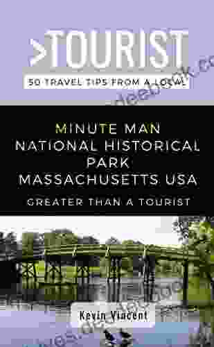 GREATER THAN A TOURIST MINUTE MAN NATIONAL HISTORICAL PARK MASSACHUSETTS USA: 50 Travel Tips from a Local (Greater Than a Tourist Massachusetts)