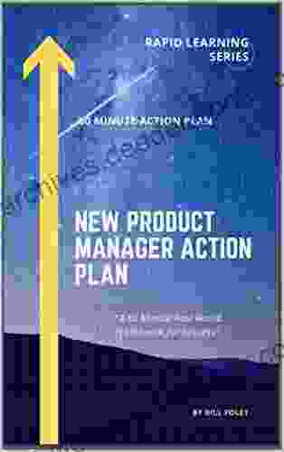 New Product Manager Action Plan: A 60 Minute Real World Framework for Success (Rapid Learning Series)