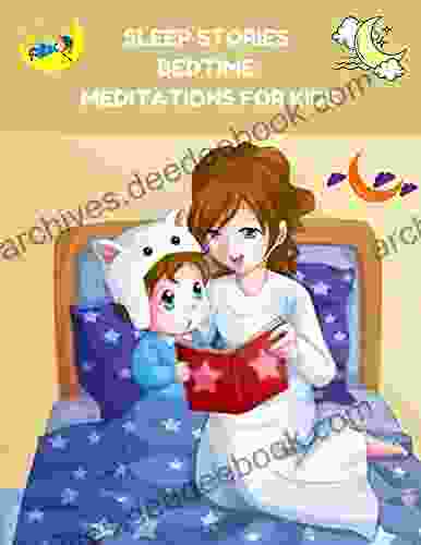 Sleep Stories Bedtime Meditations For Kids: A Great Collection Of Short Tales For Kids