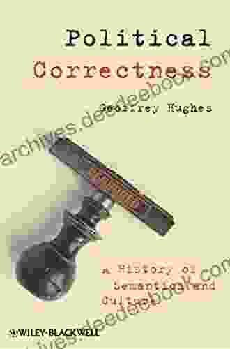 Political Correctness: A History of Semantics and Culture (The Language Library 28)