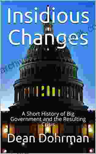 Insidious Changes: A Short History Of Big Government And The Resulting Crisis