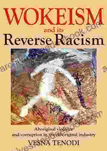 WOKEISM And Its REVERSE RACISM: Aboriginal Violence And Corruption In The Aboriginal Industry