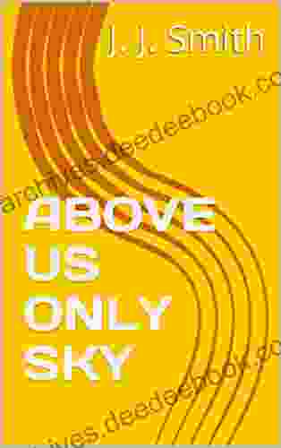 ABOVE US ONLY SKY J J Smith