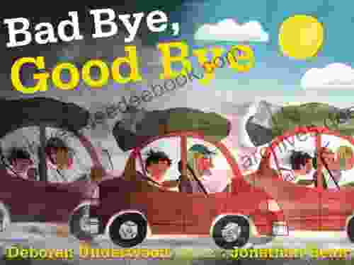 Bad Bye Good Bye Deborah Underwood