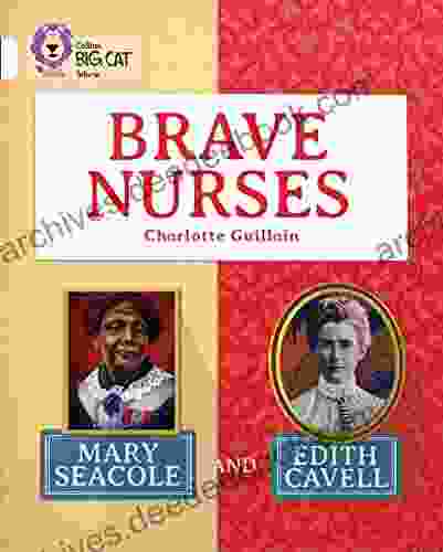 Brave Nurses: Mary Seacole and Edith Cavell: Band 10/White (Collins Big Cat)