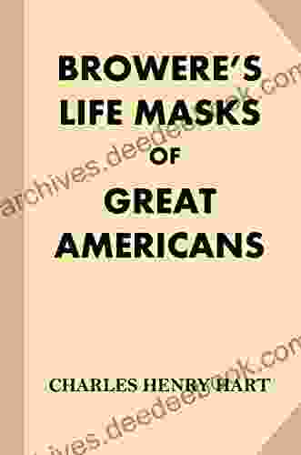 Browere S Life Masks Of Great Americans