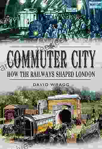 Commuter City: How the Railways Shaped London