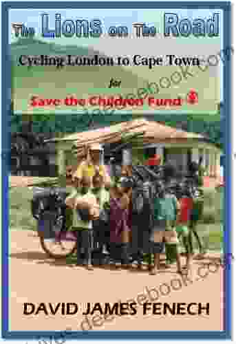 The Lions On The Road: Cycling London To Cape Town For Save The Children Fund