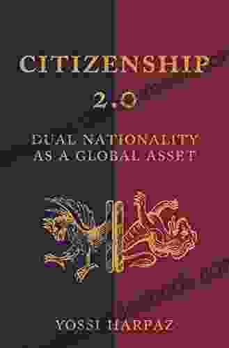 Citizenship 2 0: Dual Nationality as a Global Asset (Princeton Studies in Global and Comparative Sociology 6)