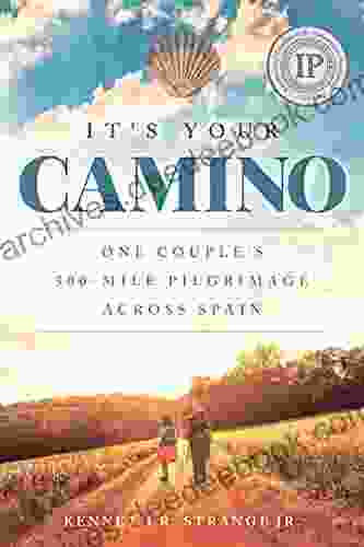 It s Your Camino: One Couple s 500 mile Pilgrimage across Spain