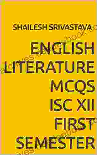 ENGLISH LITERATURE MCQs ISC XII FIRST SEMESTER : BY SHAILESH SRIVASTAVA