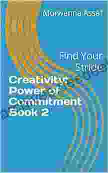 Creativity: Power Of Commitment 2: Find Your Stride (Books On The Education Of Middle Eastern Dance)