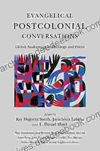 Evangelical Postcolonial Conversations: Global Awakenings In Theology And Praxis