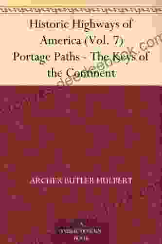 Historic Highways Of America (Vol 7) Portage Paths The Keys Of The Continent