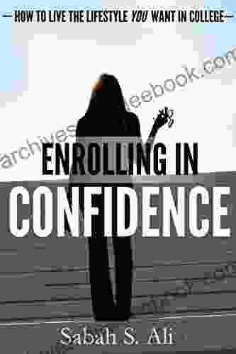 Enrolling In Confidence: How To Live The Lifestyle You Want In College