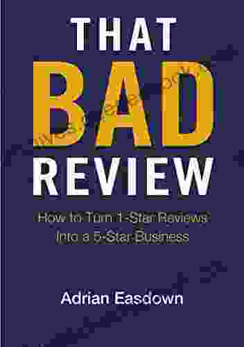 That Bad Review: How to Turn 1 Star Reviews into a 5 Star Business