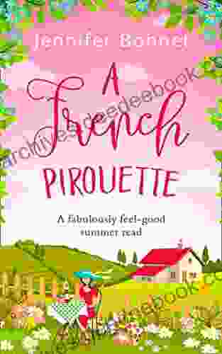 A French Pirouette: A laugh out loud uplifting romantic comedy