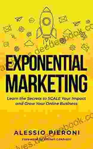 Exponential Marketing: Learn The Secrets To SCALE Your Impact And Grow Your Online Business