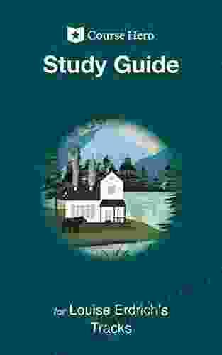 Study Guide For Louise Erdrich S Tracks (Course Hero Study Guides)