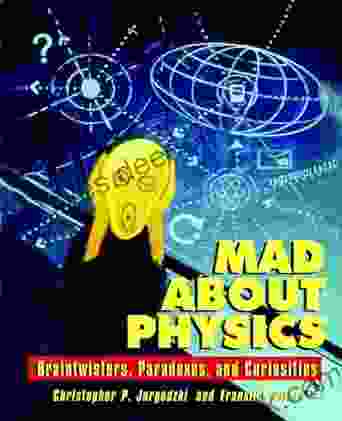 Mad About Modern Physics: Braintwisters Paradoxes and Curiosities