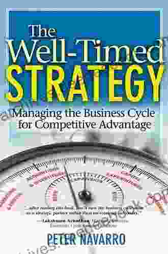 Well Timed Strategy The: Managing the Business Cycle for Competitive Advantage