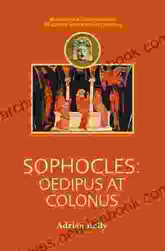 Sophocles: Oedipus At Colonus (Companions To Greek And Roman Tragedy)