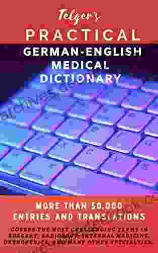 Telger s Practical German English Medical Dictionary: Over 50 000 Evidence Based Terms for Translators