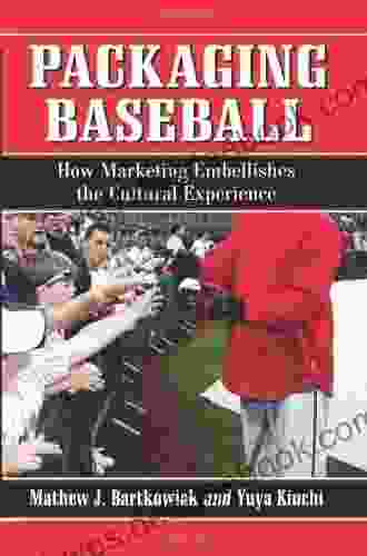 Packaging Baseball: How Marketing Embellishes the Cultural Experience