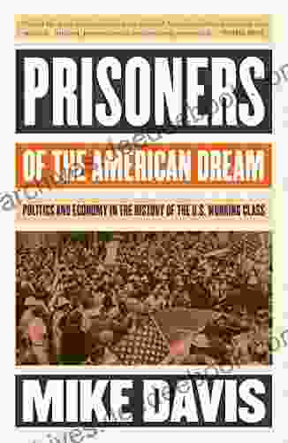 Prisoners of the American Dream: Politics and Economy in the History of the US Working Class