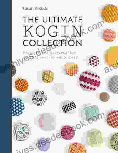 The Ultimate Kogin Collection: Projects And Patterns For Counted Sashiko Embroidery