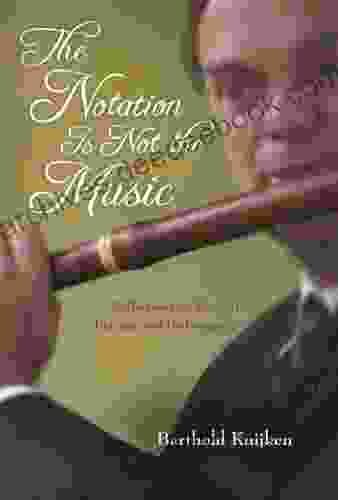 The Notation Is Not The Music: Reflections On Early Music Practice And Performance (Publications Of The Early Music Institute)