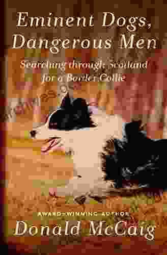 Eminent Dogs Dangerous Men: Searching Through Scotland for a Border Collie