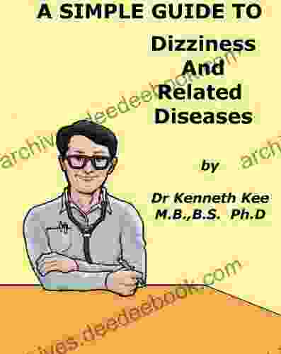 A Simple Guide To Dizziness And Related Diseases (A Simple Guide To Medical Conditions)