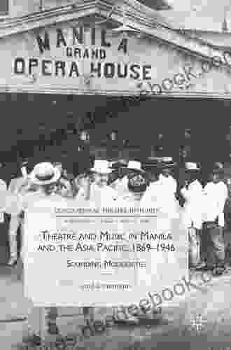 Theatre And Music In Manila And The Asia Pacific 1869 1946: Sounding Modernities (Transnational Theatre Histories)