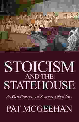 Stoicism And The Statehouse: An Old Philosophy Serving A New Idea