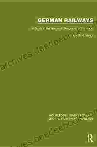 German Railways: A Study in the Historical Geography of Transport (Routledge Library Edtions: Global Transport Planning 14)