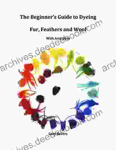 The Beginner s Guide to Dyeing Fur Feathers and Wool using Acid Dyes