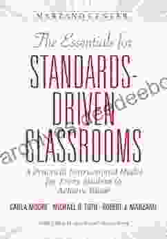 The Essentials for Standards Driven Classrooms: A Practical Instructional Model for Every Student to Achieve Rigor