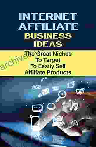 Internet Affiliate Business Ideas: The Great Niches To Target To Easily Sell Affiliate Products: How To Do Seo