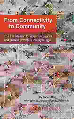 From Connectivity To Community: The ICF Method For Economic Social And Cultural Growth In The Digital Age